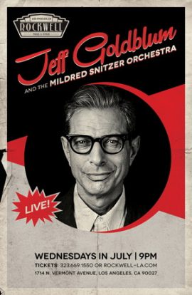 Jeff Goldblum and the Mildred Snitzer Orchestra â in residence, Wed eves at Rockwell: Table