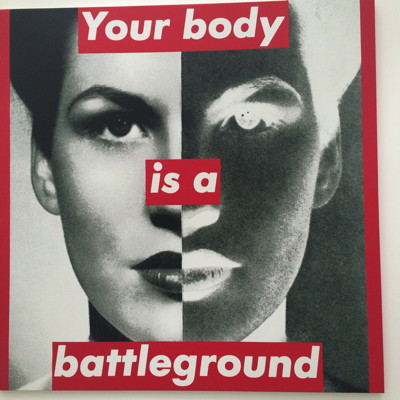 Barbara Kruger - Your Body is a Battleground